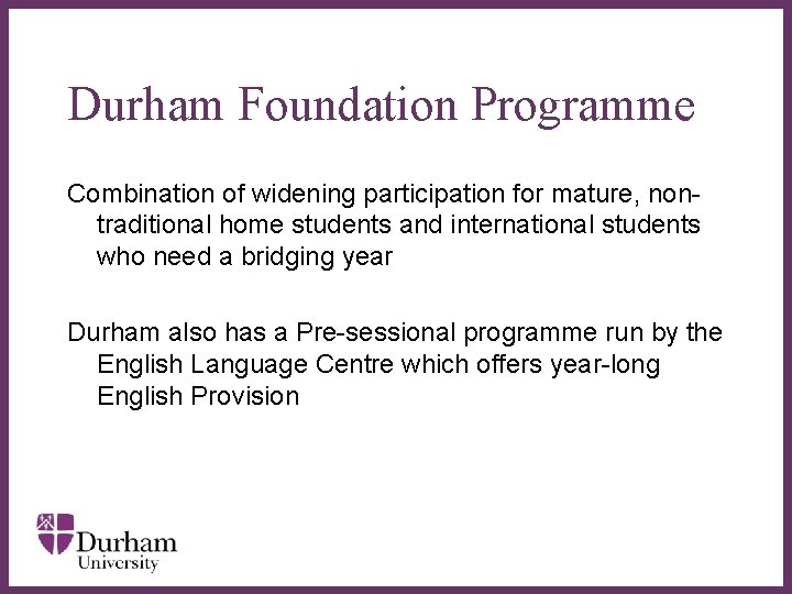 Durham Foundation Programme Combination of widening participation for mature, nontraditional home students and international