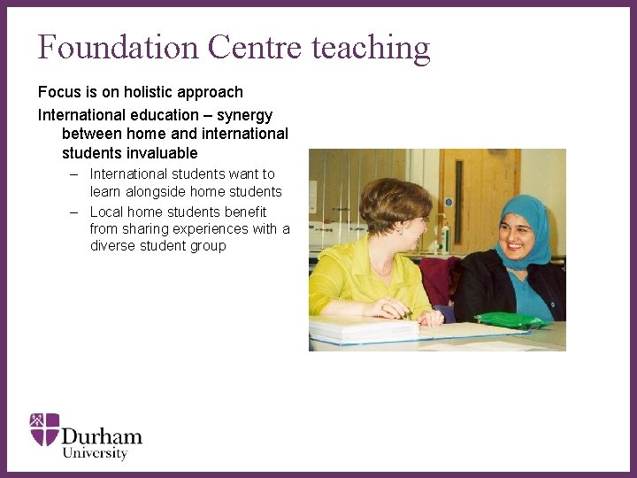 Foundation Centre teaching Focus is on holistic approach International education – synergy between home