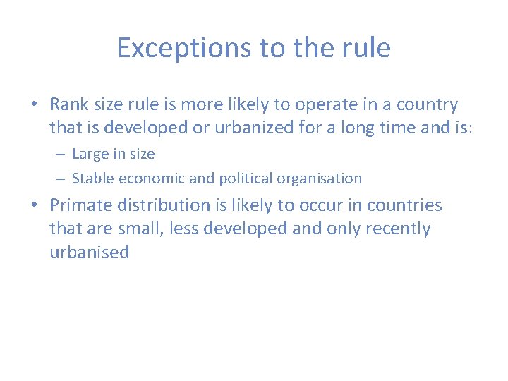 Exceptions to the rule • Rank size rule is more likely to operate in