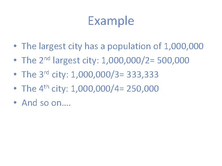 Example • • • The largest city has a population of 1, 000 The