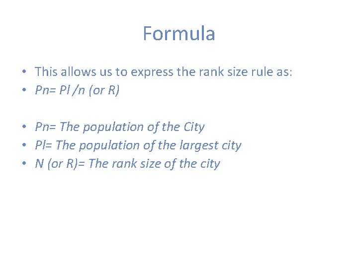 Formula • This allows us to express the rank size rule as: • Pn=
