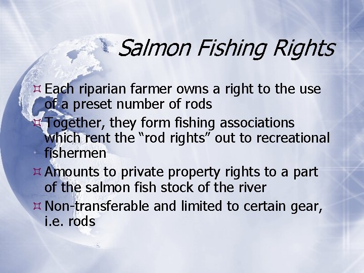 Salmon Fishing Rights Each riparian farmer owns a right to the use of a