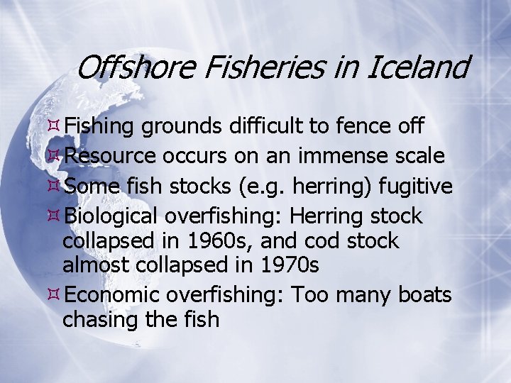 Offshore Fisheries in Iceland Fishing grounds difficult to fence off Resource occurs on an