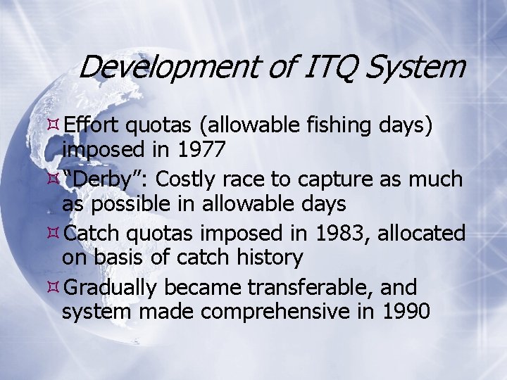 Development of ITQ System Effort quotas (allowable fishing days) imposed in 1977 “Derby”: Costly