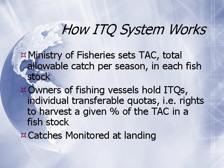 How ITQ System Works Ministry of Fisheries sets TAC, total allowable catch per season,