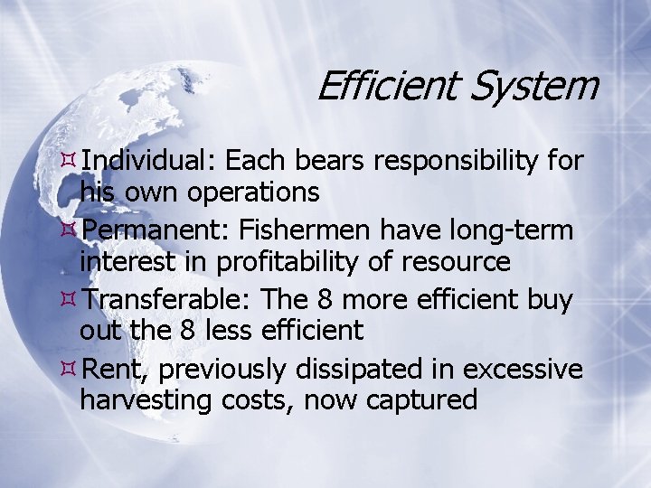 Efficient System Individual: Each bears responsibility for his own operations Permanent: Fishermen have long-term