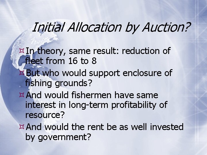 Initial Allocation by Auction? In theory, same result: reduction of fleet from 16 to