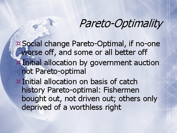 Pareto-Optimality Social change Pareto-Optimal, if no-one worse off, and some or all better off