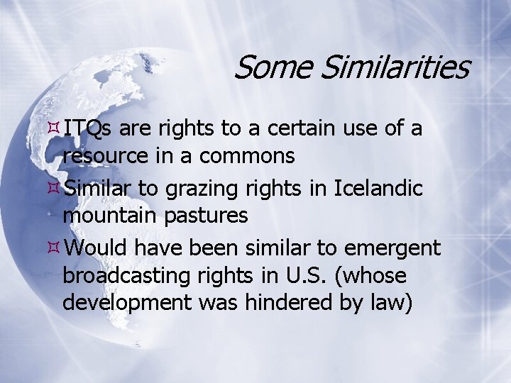 Some Similarities ITQs are rights to a certain use of a resource in a
