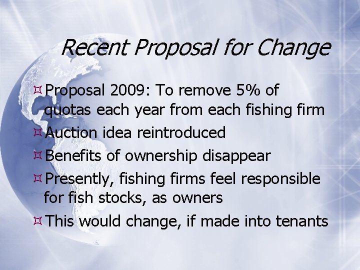 Recent Proposal for Change Proposal 2009: To remove 5% of quotas each year from