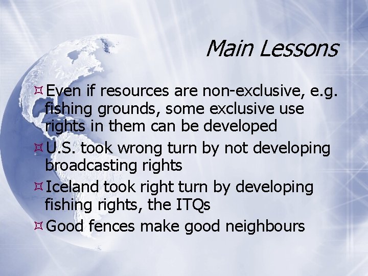 Main Lessons Even if resources are non-exclusive, e. g. fishing grounds, some exclusive use