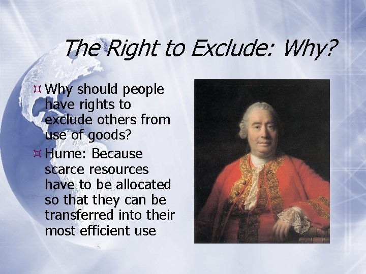 The Right to Exclude: Why? Why should people have rights to exclude others from