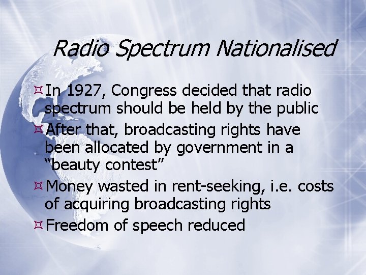 Radio Spectrum Nationalised In 1927, Congress decided that radio spectrum should be held by