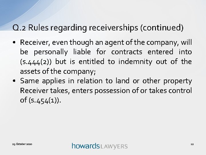 Q. 2 Rules regarding receiverships (continued) • Receiver, even though an agent of the