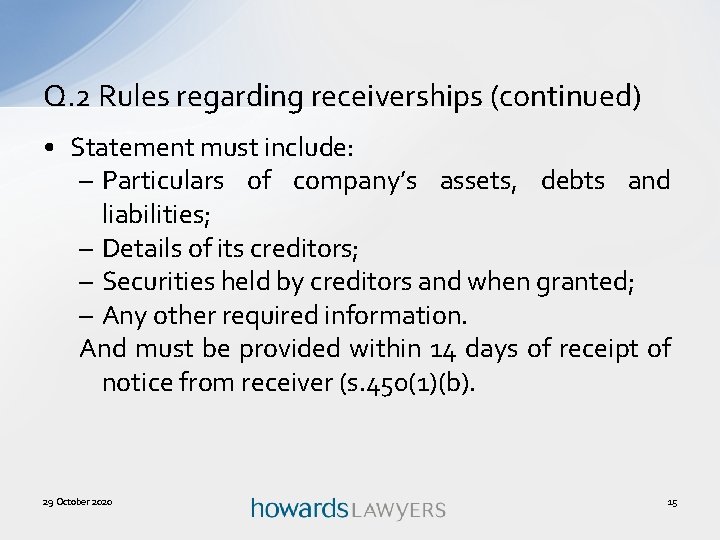 Q. 2 Rules regarding receiverships (continued) • Statement must include: – Particulars of company’s