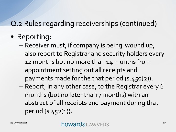 Q. 2 Rules regarding receiverships (continued) • Reporting: – Receiver must, if company is