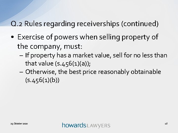 Q. 2 Rules regarding receiverships (continued) • Exercise of powers when selling property of