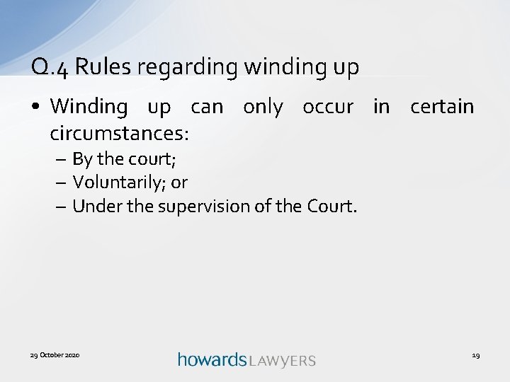 Q. 4 Rules regarding winding up • Winding up can only occur in certain