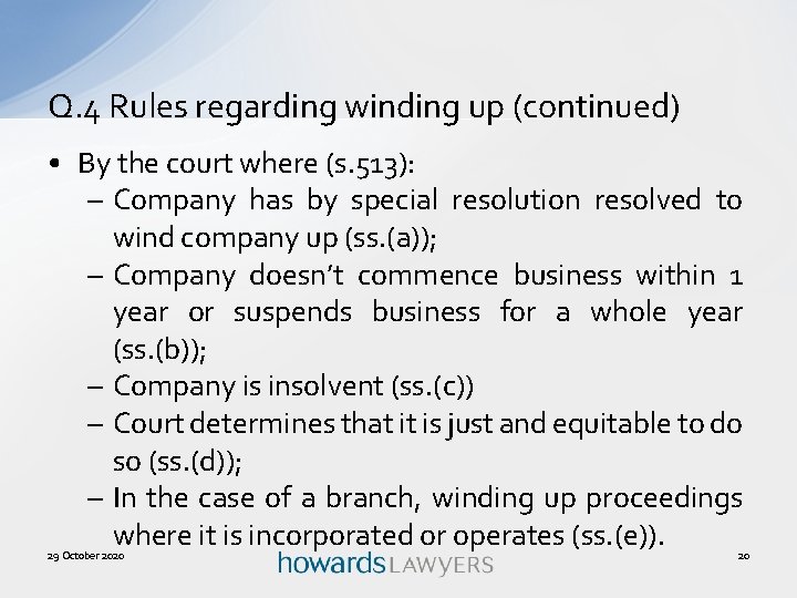 Q. 4 Rules regarding winding up (continued) • By the court where (s. 513):