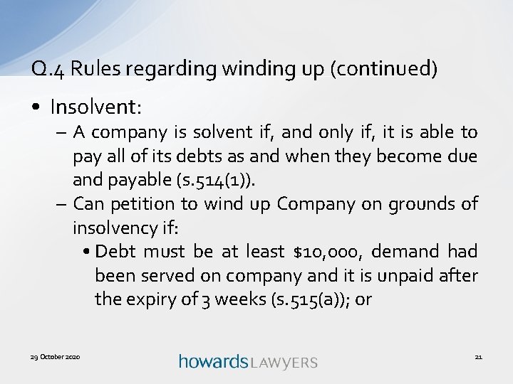 Q. 4 Rules regarding winding up (continued) • Insolvent: – A company is solvent