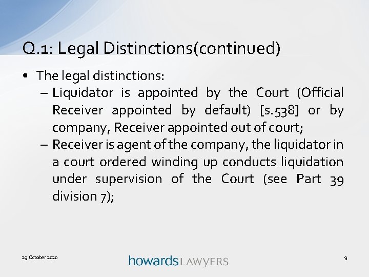 Q. 1: Legal Distinctions(continued) • The legal distinctions: – Liquidator is appointed by the