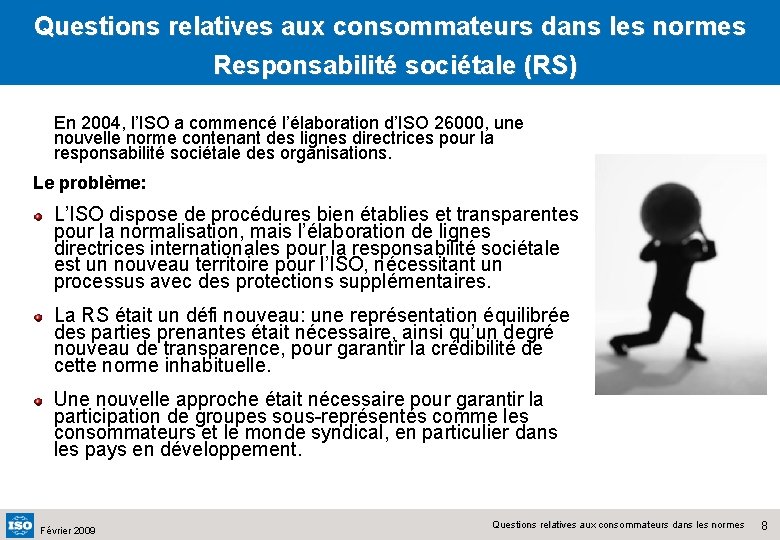 Questions relatives aux consommateurs dans les normes Responsabilité sociétale (RS) En 2004, l’ISO a