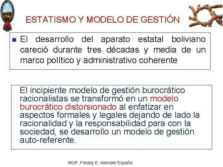 ESTATISMO Y MODELO DE GESTIÓN n El desarrollo del aparato estatal boliviano careció durante