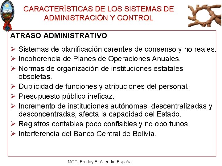 CARACTERÍSTICAS DE LOS SISTEMAS DE ADMINISTRACIÓN Y CONTROL ATRASO ADMINISTRATIVO Ø Sistemas de planificación