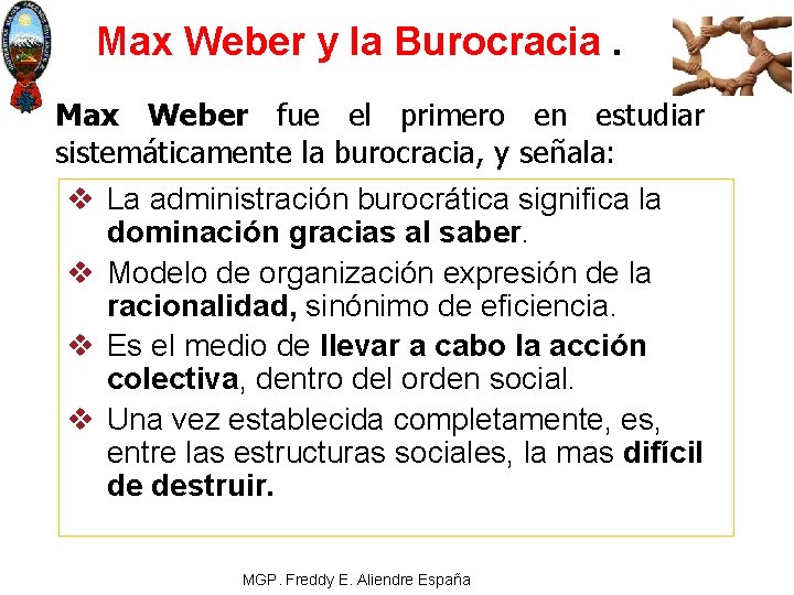 Max Weber y la Burocracia. Max Weber fue el primero en estudiar sistemáticamente la
