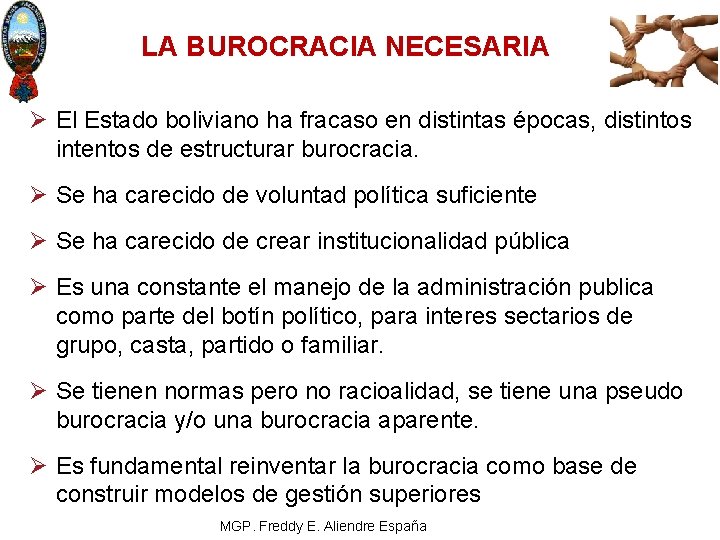 LA BUROCRACIA NECESARIA Ø El Estado boliviano ha fracaso en distintas épocas, distintos intentos