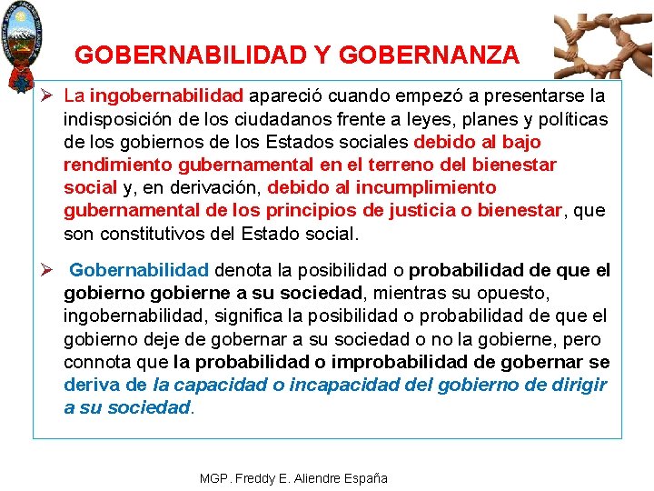 GOBERNABILIDAD Y GOBERNANZA Ø La ingobernabilidad apareció cuando empezó a presentarse la indisposición de