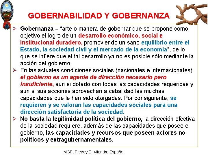 GOBERNABILIDAD Y GOBERNANZA Ø Gobernanza = “arte o manera de gobernar que se propone