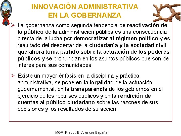 INNOVACIÓN ADMINISTRATIVA EN LA GOBERNANZA Ø La gobernanza como segunda tendencia de reactivación de