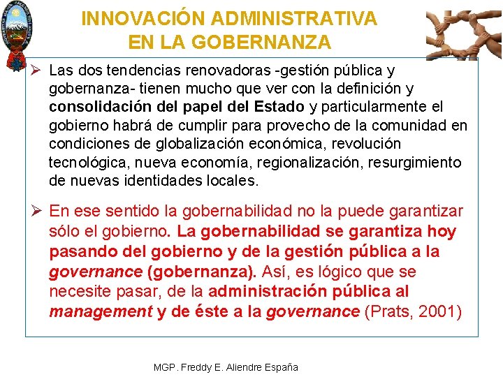 INNOVACIÓN ADMINISTRATIVA EN LA GOBERNANZA Ø Las dos tendencias renovadoras gestión pública y gobernanza-
