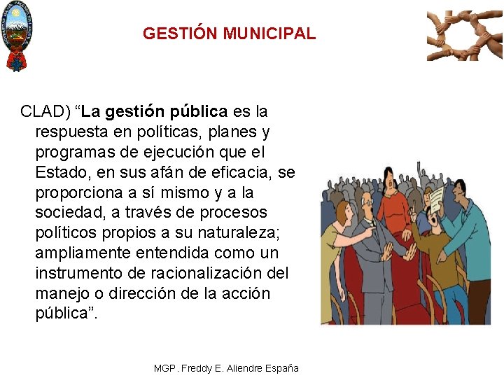 GESTIÓN MUNICIPAL CLAD) “La gestión pública es la respuesta en políticas, planes y programas