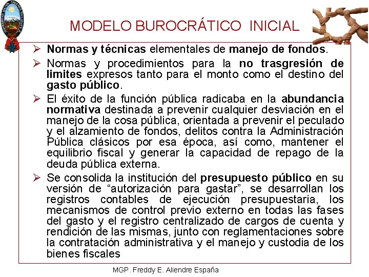 MODELO BUROCRÁTICO INICIAL Ø Normas y técnicas elementales de manejo de fondos. Ø Normas