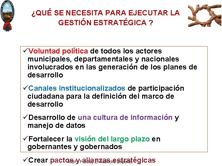 ¿QUÉ SE NECESITA PARA EJECUTAR LA GESTIÓN ESTRATÉGICA ? üVoluntad política de todos los