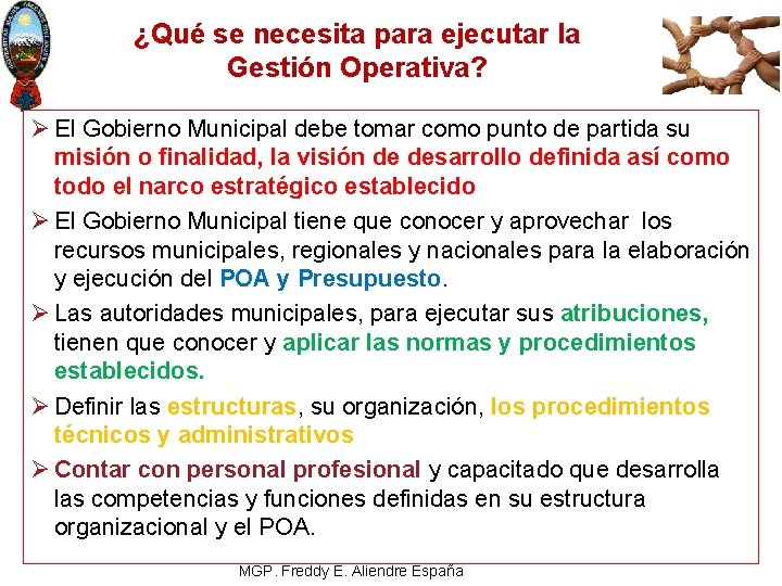 ¿Qué se necesita para ejecutar la Gestión Operativa? Ø El Gobierno Municipal debe tomar