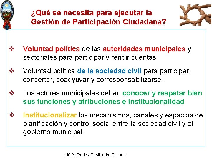 ¿Qué se necesita para ejecutar la Gestión de Participación Ciudadana? v Voluntad política de