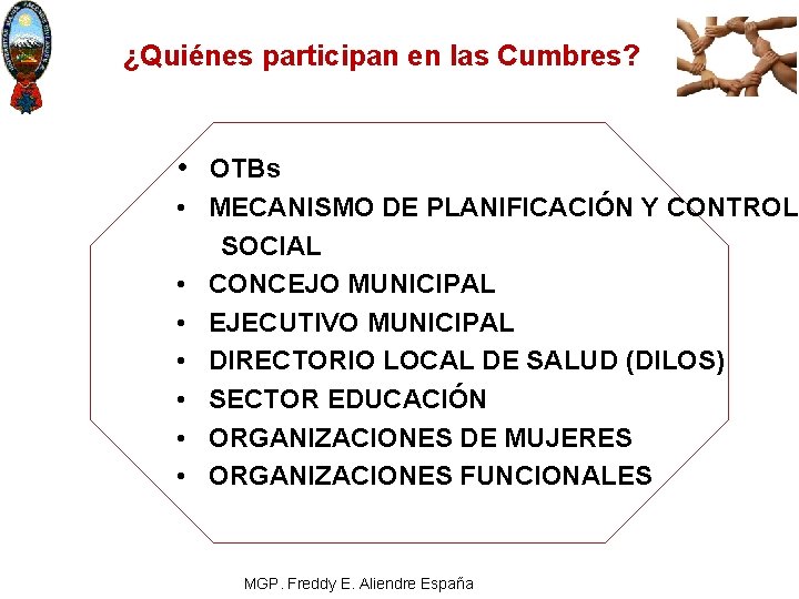 ¿Quiénes participan en las Cumbres? • OTBs • MECANISMO DE PLANIFICACIÓN Y CONTROL SOCIAL