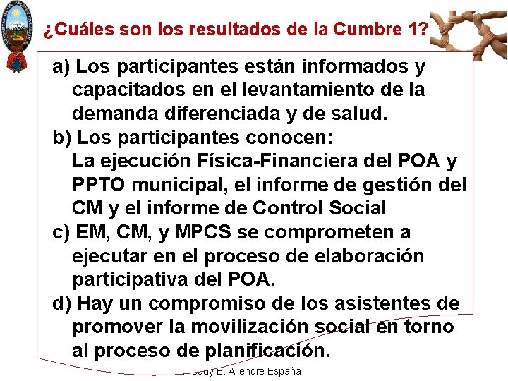¿Cuáles son los resultados de la Cumbre 1? a) Los participantes están informados y