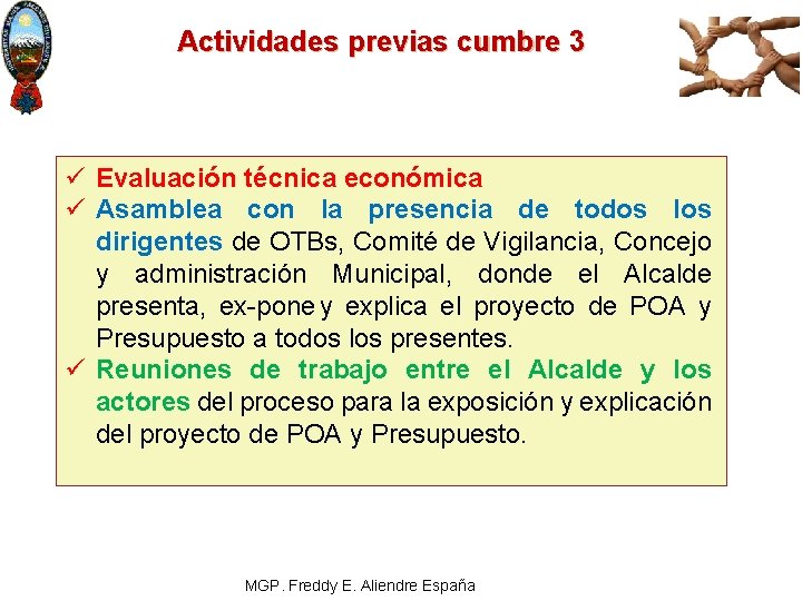 Actividades previas cumbre 3 ü Evaluación técnica económica ü Asamblea con la presencia de