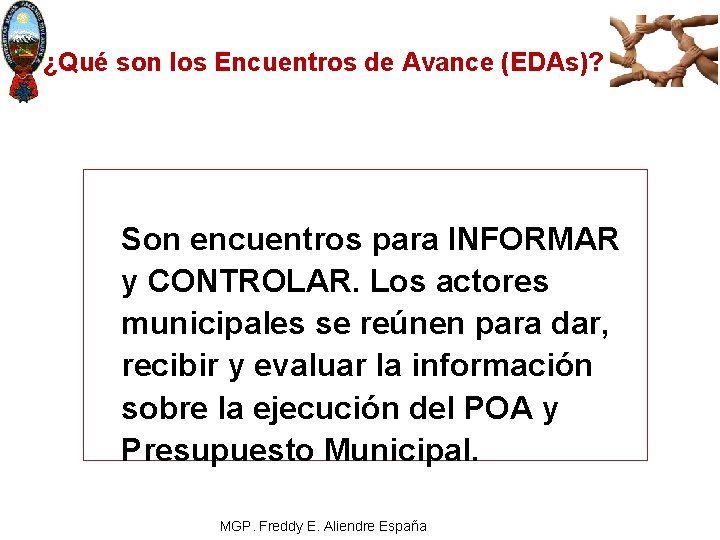 ¿Qué son los Encuentros de Avance (EDAs)? Son encuentros para INFORMAR y CONTROLAR. Los
