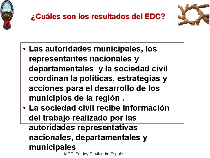 ¿Cuáles son los resultados del EDC? • Las autoridades municipales, los representantes nacionales y
