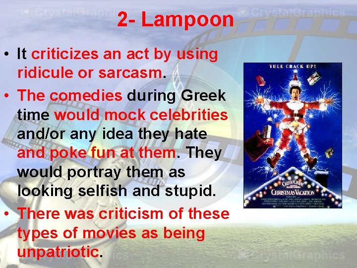 2 - Lampoon • It criticizes an act by using ridicule or sarcasm. •