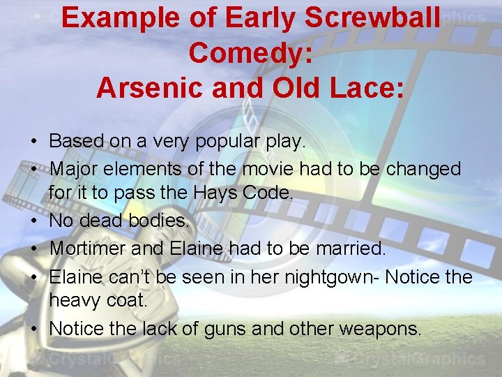 Example of Early Screwball Comedy: Arsenic and Old Lace: • Based on a very