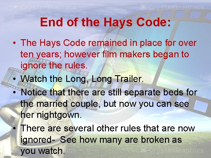 End of the Hays Code: • The Hays Code remained in place for over