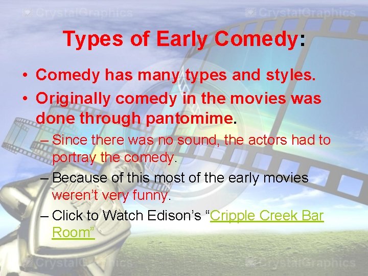 Types of Early Comedy: • Comedy has many types and styles. • Originally comedy