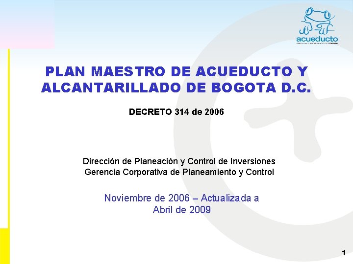 PLAN MAESTRO DE ACUEDUCTO Y ALCANTARILLADO DE BOGOTA D. C. DECRETO 314 de 2006