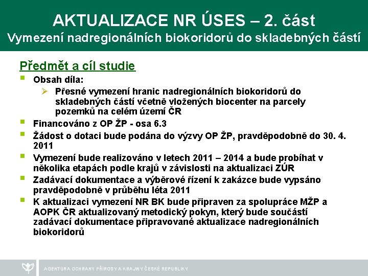 AKTUALIZACE NR ÚSES – 2. část Vymezení nadregionálních biokoridorů do skladebných částí Předmět a